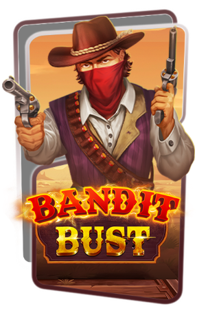 Bandit Bust