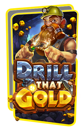 Drill that Gold