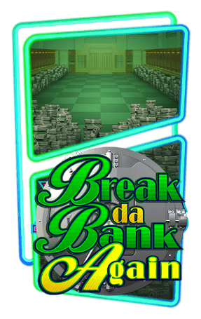 Break da Bank Again